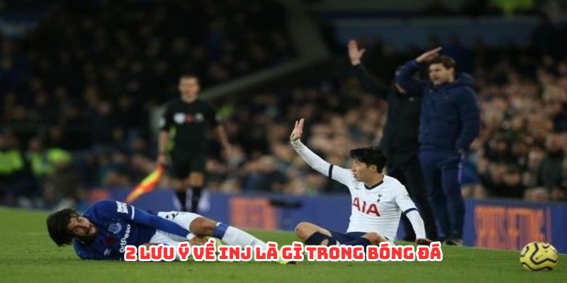 2 lưu ý về inj là gì trong bóng đá