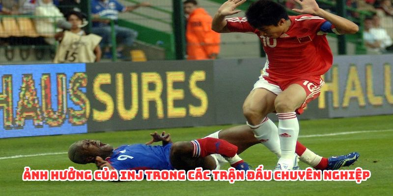 Ảnh hưởng của inj trong các trận đấu chuyên nghiệp