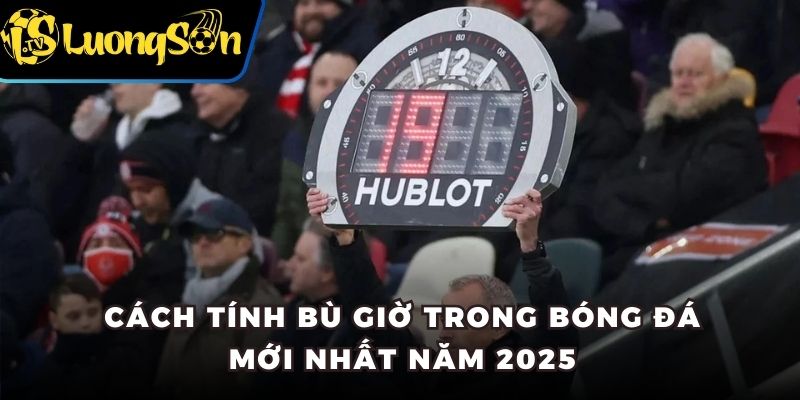 Cách tính bù giờ trong bóng đá