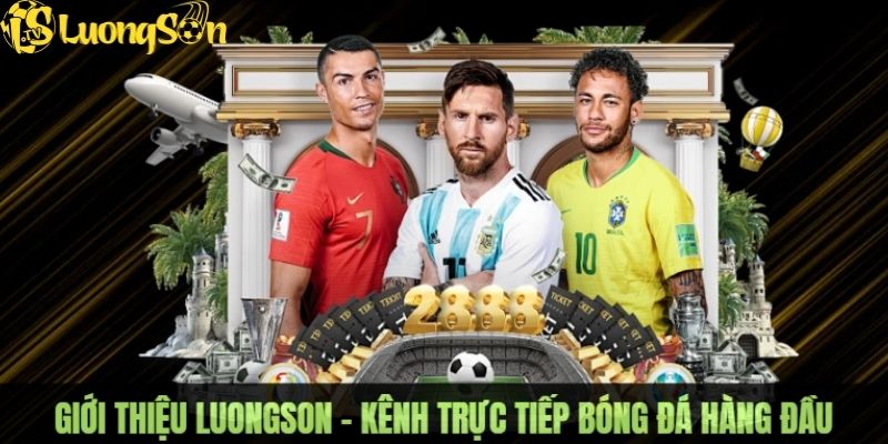 Giới thiệu Luongson - Trang phát sóng bóng đá trực tuyến đỉnh cao 2025