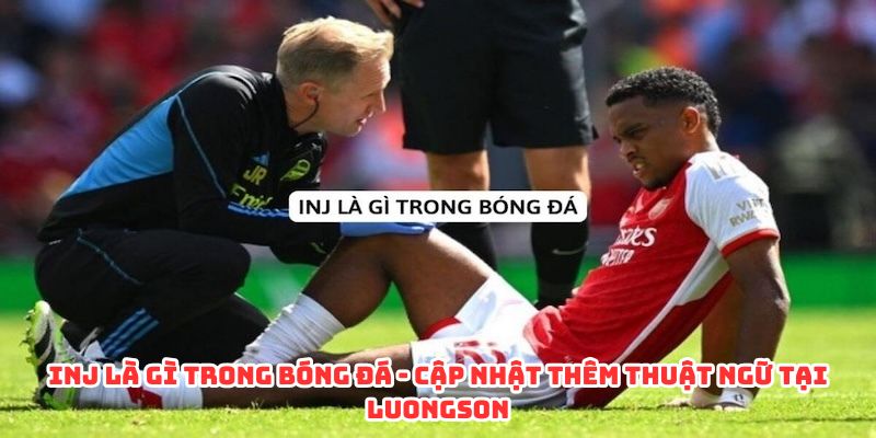 inj là gì trong bóng đá