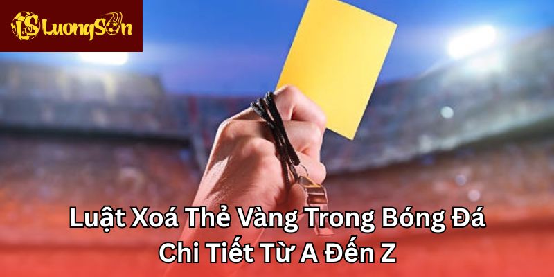 Luật xoá thẻ vàng trong bóng đá