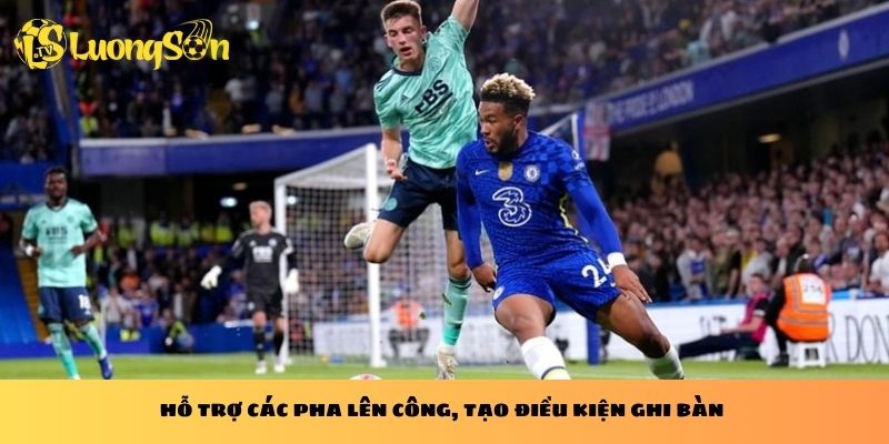 Hỗ trợ các pha lên công, tạo điều kiện ghi bàn